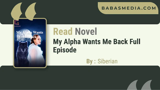 Cover My Alpha Wants Me Back Novel By Siberian