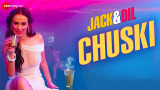 Chuski Lyrics | Jack & Dil | Evelyn Sharma | Arko Pravo Mukherjee & Sonu Kakkar