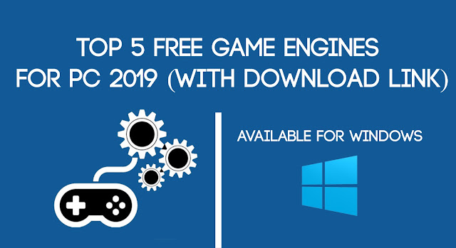 Top 5 Free Game Engines for PC 2019 (with download link)