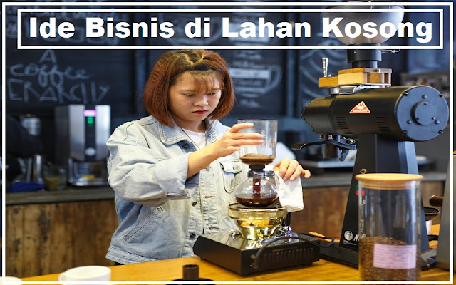 Ide Bisnis di Lahan Kosong