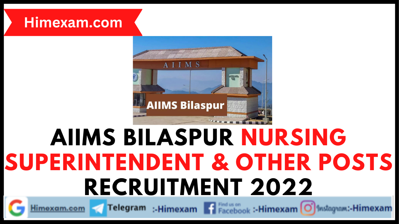 AIIMS Bilaspur Nursing Superintendent & Other Posts Recruitment 2022