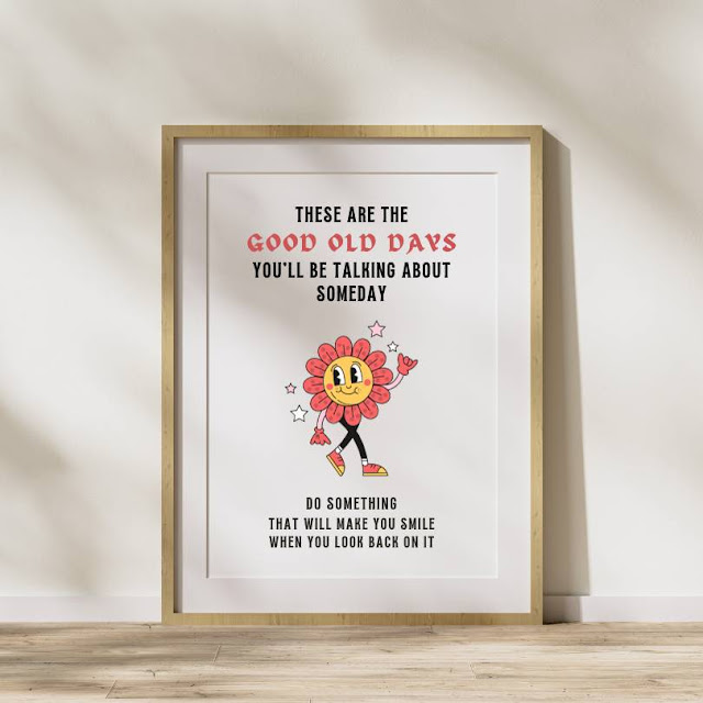 Motivational witty poster wall art "These are the good old days" by Biju Varnachitra Instant Download