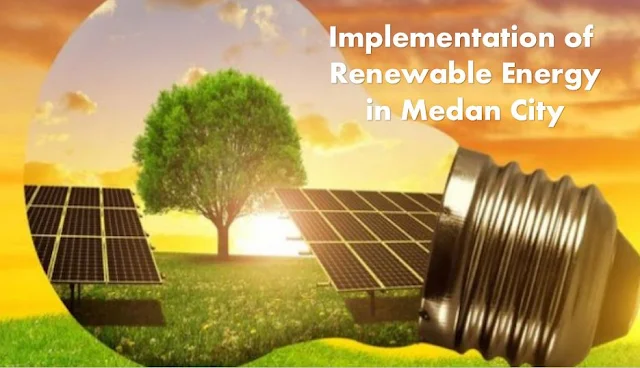 Application of Renewable Energy in Medan City, Indonesia