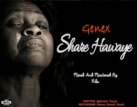 MUSIC: SHARE HAWAYE - GENEX  