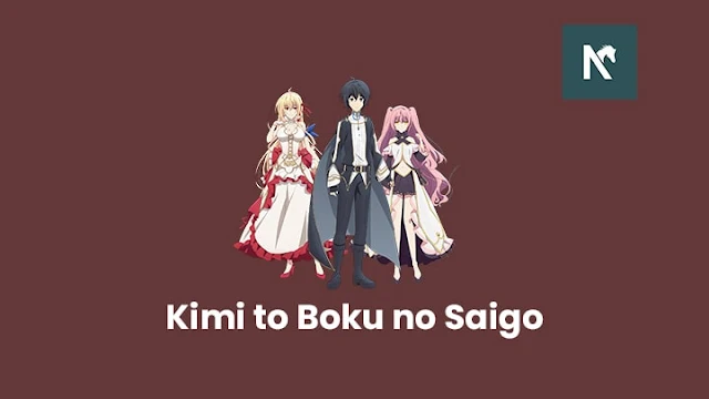 Nonton Anime Kimi to Boku no Saigo no Senjo Sub Indo