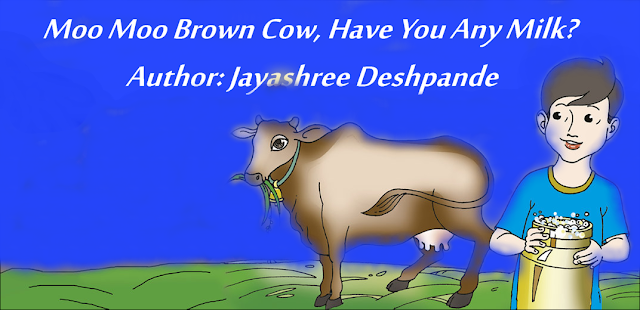 Read ONLINE Story Moo Moo Brown Cow, Have You Any Milk?  Author: Jayashree Deshpande
