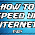 How To Speed Up Internet ?