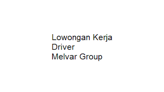 Lowongan Kerja Driver Melvar Group