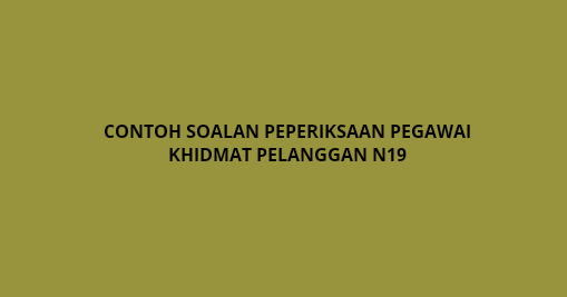 Contoh Soalan Peperiksaan Pegawai Khidmat Pelanggan Gred 