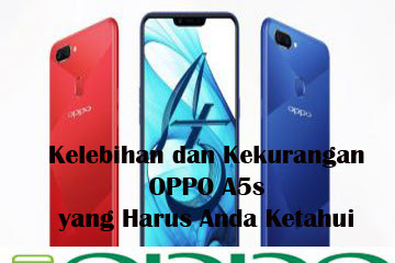 √ Kelebihan Dan Kekurangan Oppo A5s Yang Harus Anda Ketahui