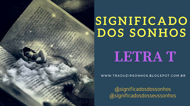 Significado dos sonhos – letra T