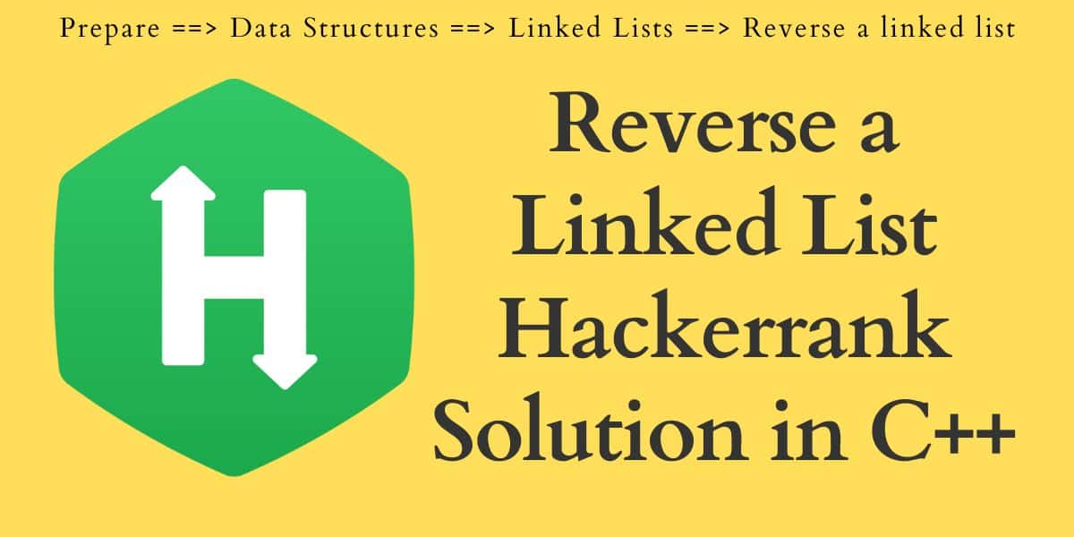 Reverse a Linked List Hackerrank Solution in C++