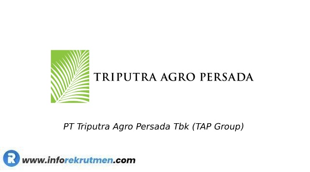 Lowongan Kerja PT TRIPUTRA AGRO PERSADA GROUP Tahun 2023