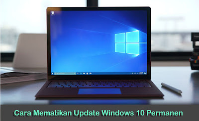 Cara Mematikan Update Windows 10 secara Permanen