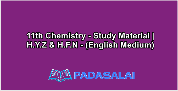 11th Chemistry - Study Material | H.Y.Z & H.F.N - (English Medium)