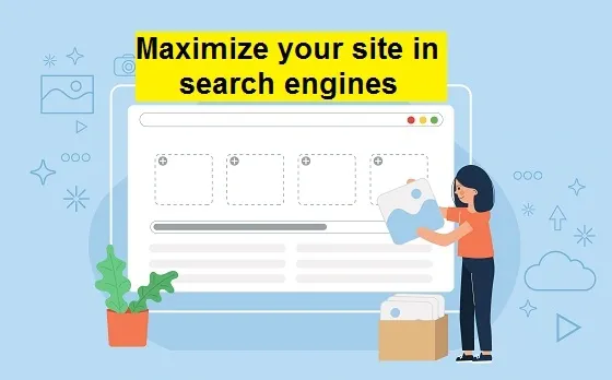 Maximize your site in search engines