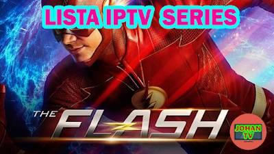 LISTA IPTV SERIES - The Flash - Latino - HASTA EL 11-04-2018