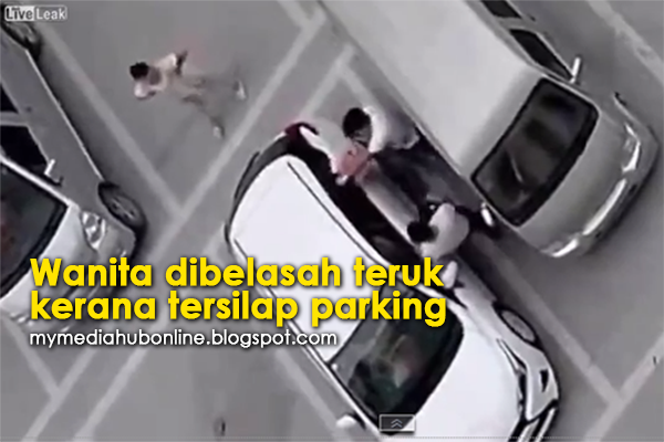 Hanya Gara Tersilap Parkir, Wanita Teruk Dibelasah 2 Lelaki (Video) 