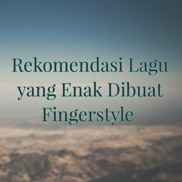 lagu fingerstyle, lagu yang enak buat main gitar