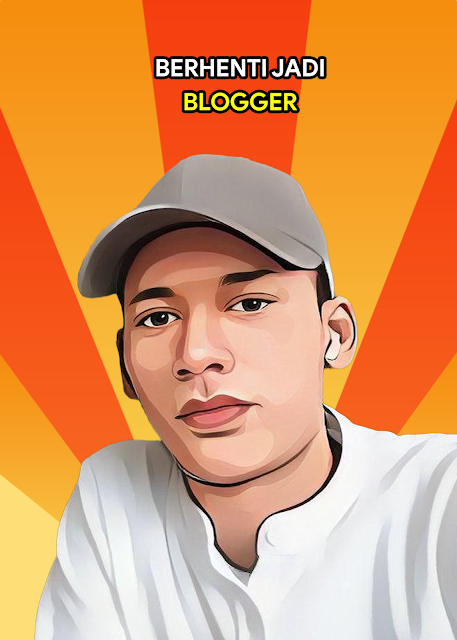 Berhenti Menjadi Blogger