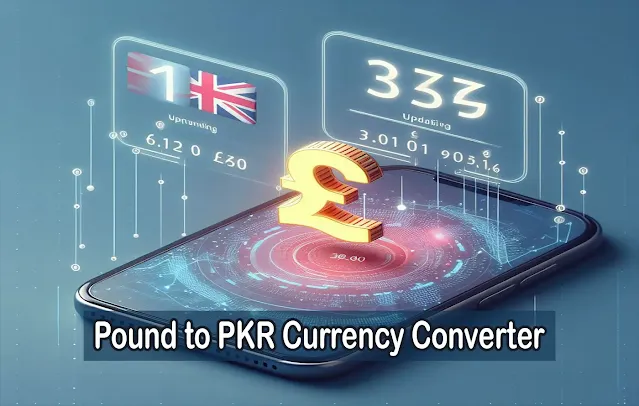 Pound to PKR Currency Converter: Free Online Tool By PostsTime.Com