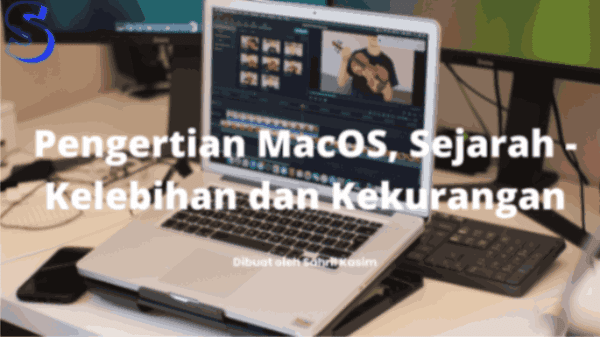 Pengertian MacOS, Sejarah - Kelebihan dan Kekurangan