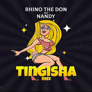 AUDIO | Rhino The Don Ft Nandy – Tingisha REMIX Mp3 Download