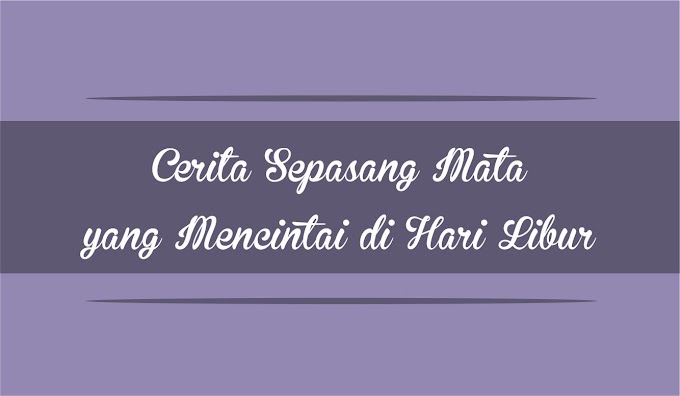 Cerita Sepasang Mata yang Mencintai di Hari Libur