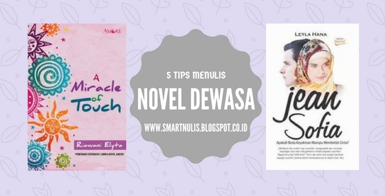 Pintar Menulis: 5 TIPS MENULIS NOVEL DEWASA