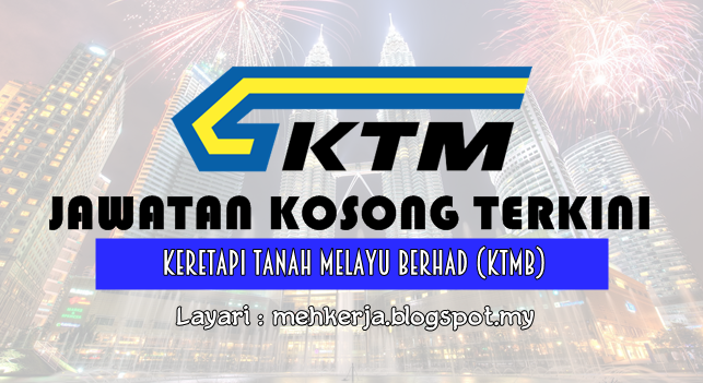Jawatan Kosong Terkini 2016 di Keretapi Tanah Melayu Berhad (KTMB)