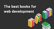 What are the best books for anyone starting out in web development[today].?