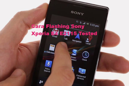 Nih Cara Flashing Sony Xperia E4 Dual E2115 100% Sukses