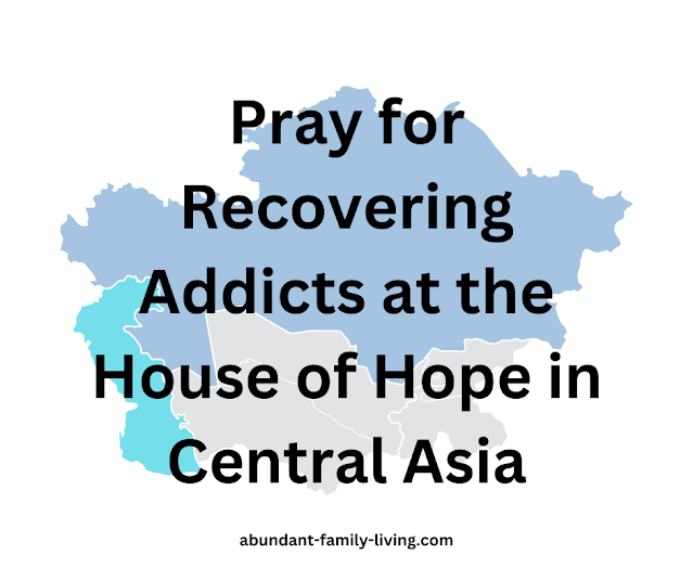 Pray for Recovering Addicts at the House of Hope in Central Asia