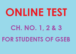 ONLINE TEST OF CH NO. 1, 2 AND 3 (FOR STUDENTS GSEB: XII STD.)