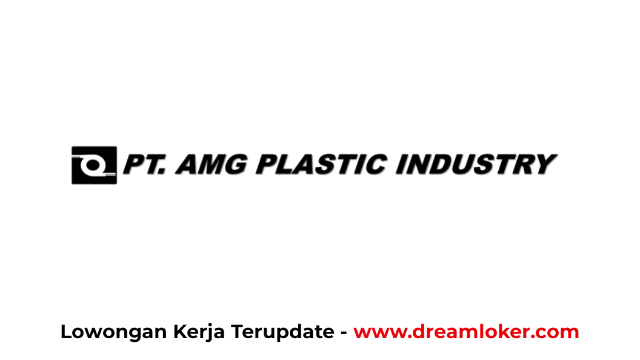 Lowongan Kerja PT AMG Plastic Industry