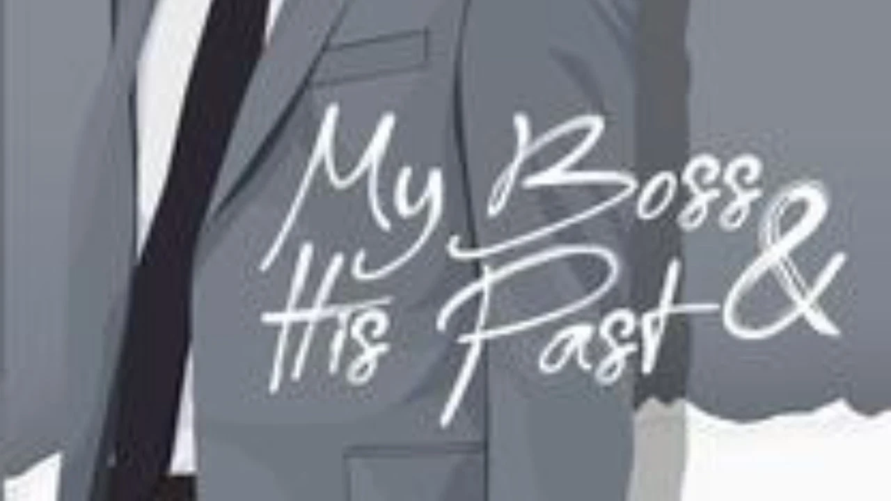 Novel My Boss And His Past Full Episode