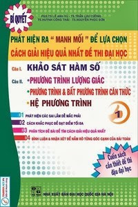 Bí Quyết Phát Hiện Ra Manh Mối Để Lựa Chọn Cách Giải Hiệu Quả Nhất Đề Thi Đại Học Quyển 1: Tập 1