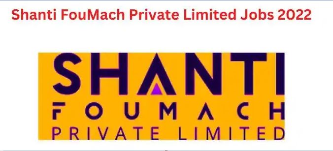 Shanti FouMach Private Limited Job Karnataka 2022
