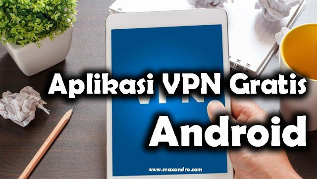 Aplikasi VPN Gratis Android