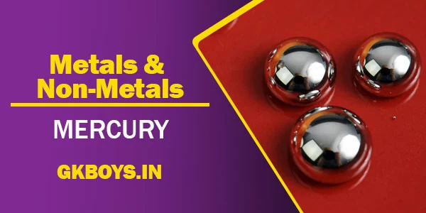 Metals & Non Metals | Mercury | GK Boys