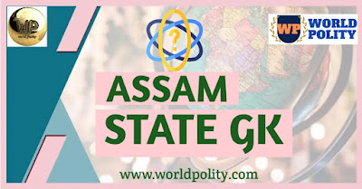 Assam State GK Questions and Answers for APSC | Important Facts about Assam State for Competitive Exam