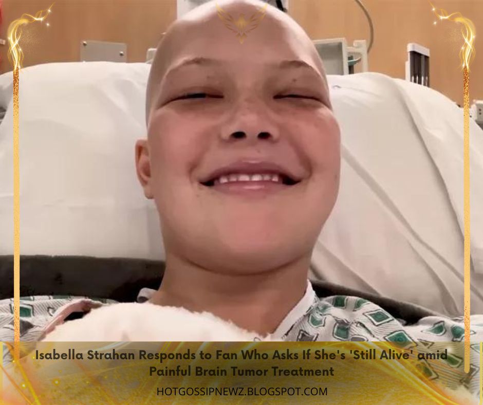 Isabella Strahan Responds to Fan Who Asks If She's 'Still Alive' amid Painful Brain Tumor Treatment