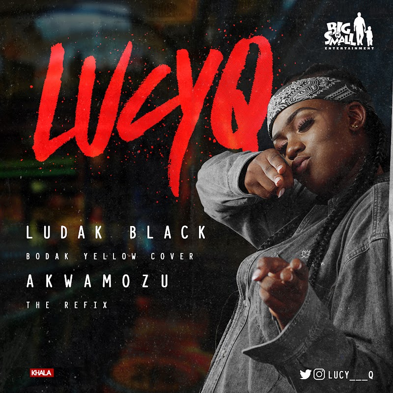 MUSIC: LucyQ - Akwamozu + Ludak Black (Bodak Yellow Cover)