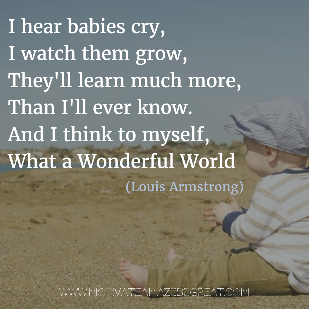 Featured in our Most Inspirational Song Lines and Lyrics Ever Louis Armstrong "What a