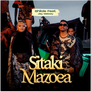 AUDIO | Shilole ft. Jay Melody - Sitaki Mazoea (Mp3 Download)