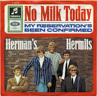 No Milk Today (Herman’s Hermits)