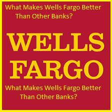 What Makes Wells Fargo Better Than Other Banks?