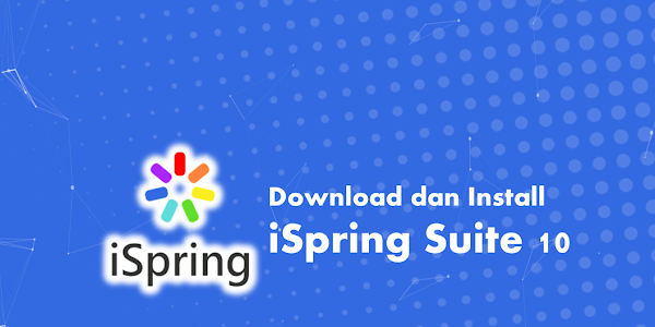 Modul 1.1  Download dan Install iSpring Suite 10 untuk Multimedia Pembelajaran