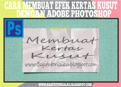 Cara Membuat Effek Kertas Kusut Menggunakan Adobe Photoshop