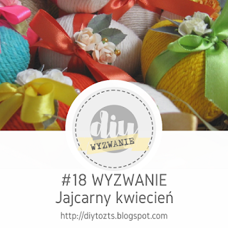 http://diytozts.blogspot.ie/2017/04/18-wyzwanie-jajcarny-kwiecien.html